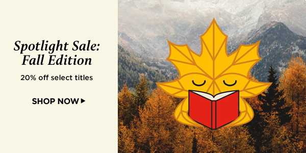 Spotlight Sale: Fall Edition. 20% off select titles. Shop now!